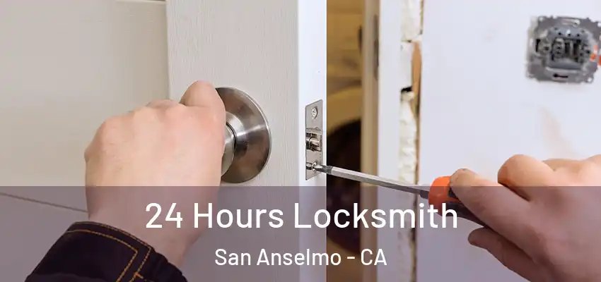  24 Hours Locksmith San Anselmo - CA