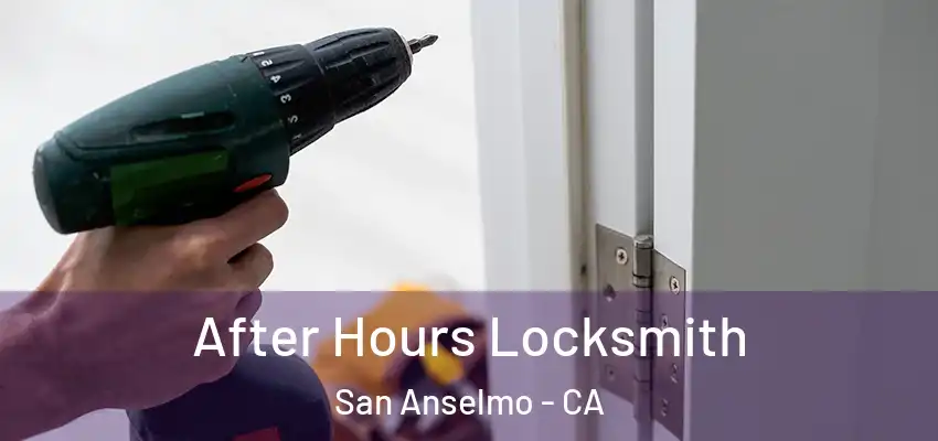  After Hours Locksmith San Anselmo - CA