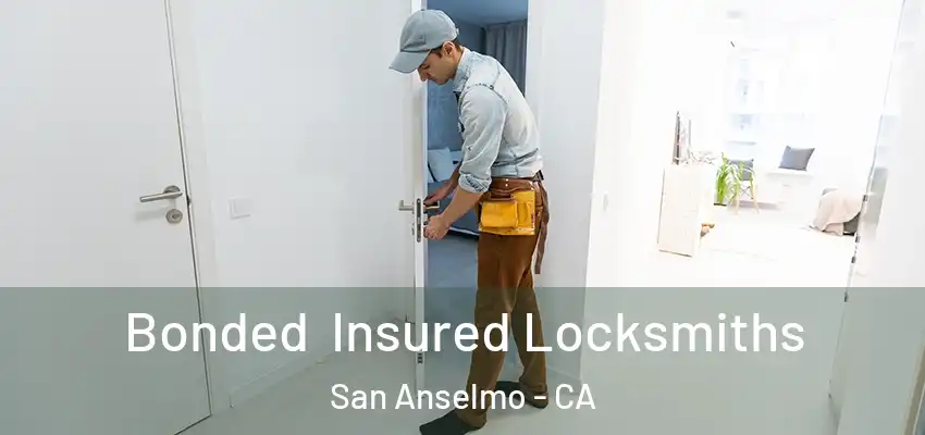  Bonded Insured Locksmiths San Anselmo - CA
