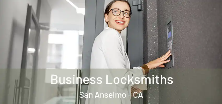  Business Locksmiths San Anselmo - CA