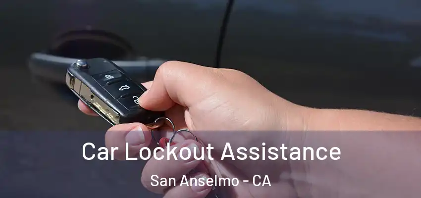  Car Lockout Assistance San Anselmo - CA