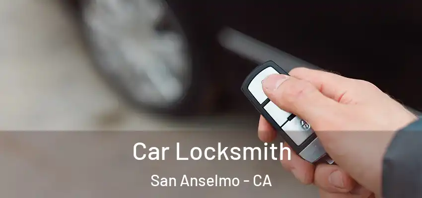 Car Locksmith San Anselmo - CA