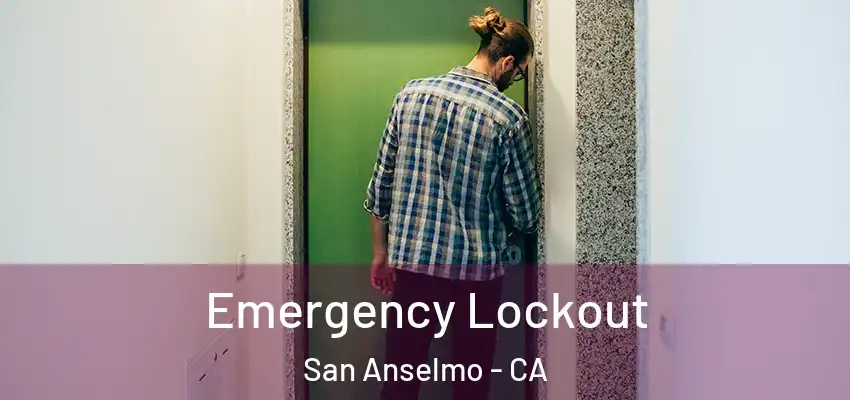  Emergency Lockout San Anselmo - CA