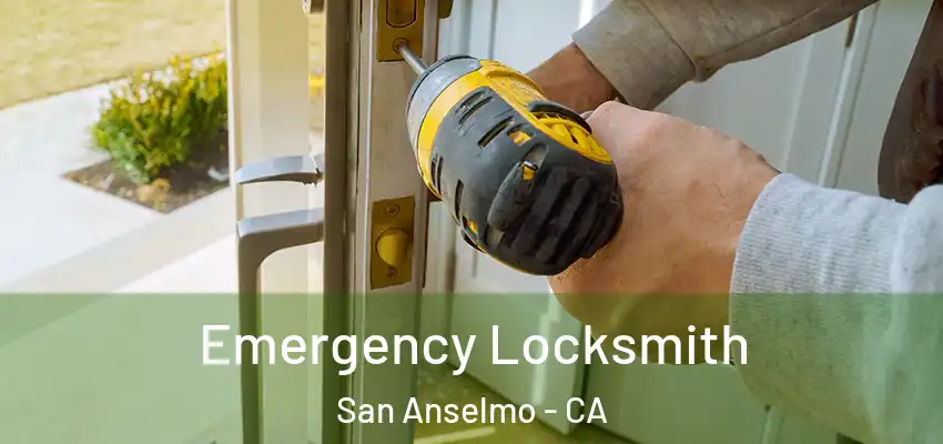  Emergency Locksmith San Anselmo - CA