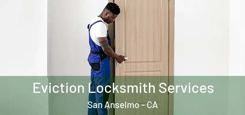  Eviction Locksmith Services San Anselmo - CA