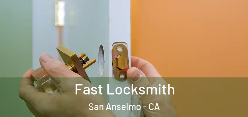  Fast Locksmith San Anselmo - CA