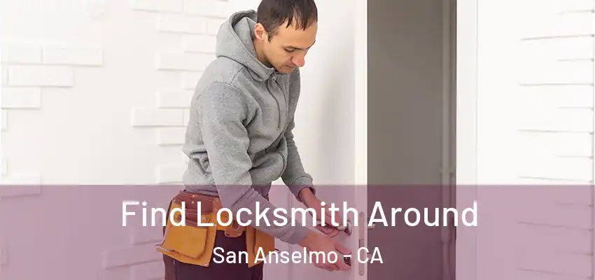  Find Locksmith Around San Anselmo - CA