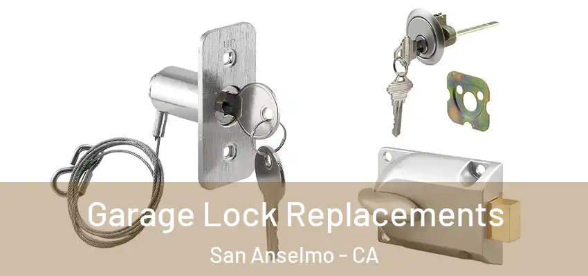  Garage Lock Replacements San Anselmo - CA