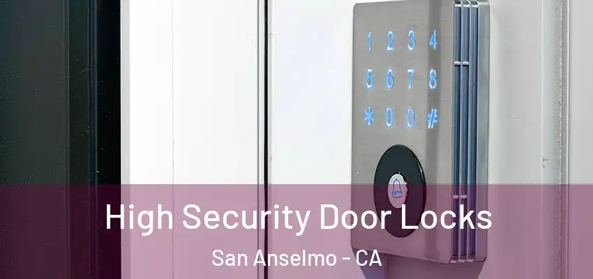  High Security Door Locks San Anselmo - CA