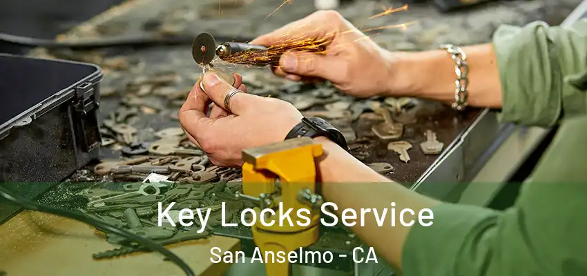  Key Locks Service San Anselmo - CA