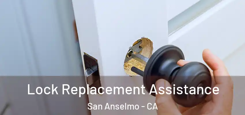  Lock Replacement Assistance San Anselmo - CA