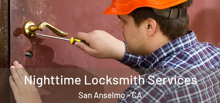 Nighttime Locksmith Services San Anselmo - CA