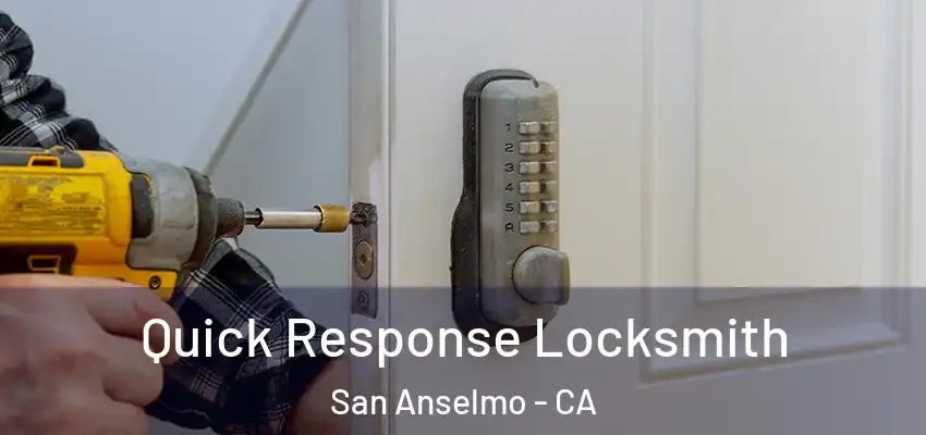  Quick Response Locksmith San Anselmo - CA