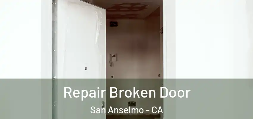  Repair Broken Door San Anselmo - CA